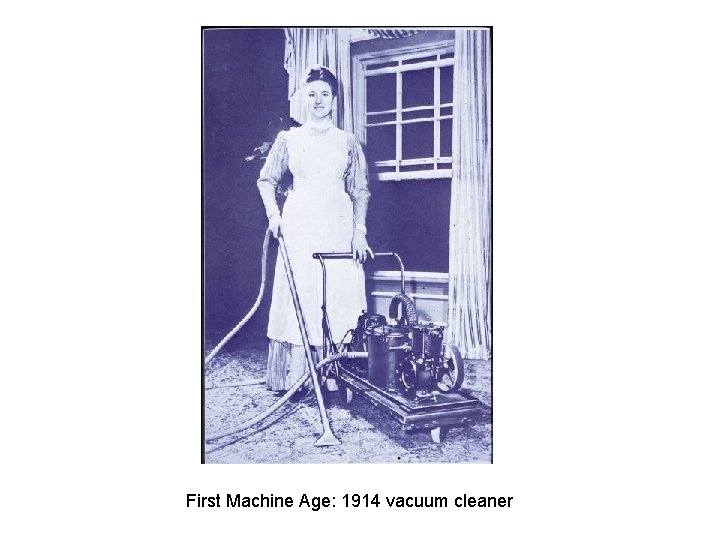 First Machine Age: 1914 vacuum cleaner 