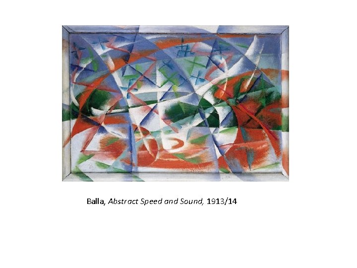 Balla, Abstract Speed and Sound, 1913/14 