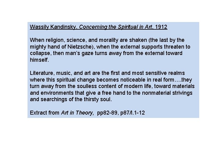 Wassily Kandinsky, Concerning the Spiritual in Art, 1912 When religion, science, and morality are