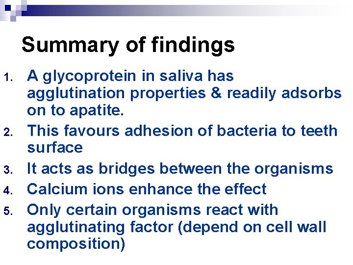 Summary of findings 1. 2. 3. 4. 5. A glycoprotein in saliva has agglutination