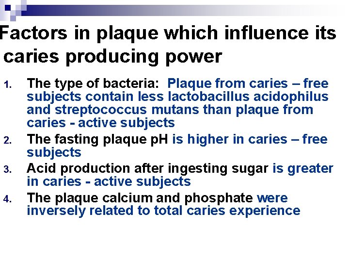 Factors in plaque which influence its caries producing power 1. 2. 3. 4. The