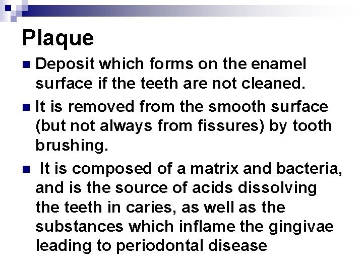 Plaque Deposit which forms on the enamel surface if the teeth are not cleaned.