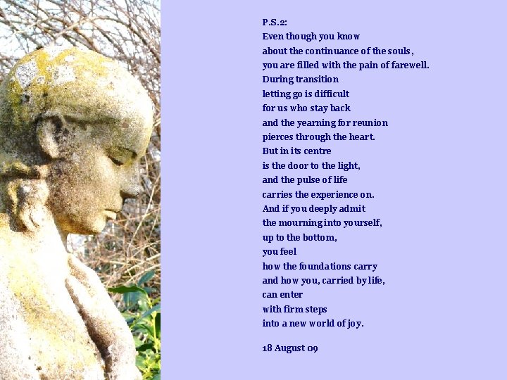 P. S. 2: Even though you know about the continuance of the souls, you