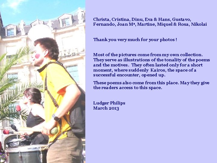 Christa, Cristina, Dinu, Eva & Hans, Gustavo, Fernando, Joan Ma, Martine, Miquel & Rosa,