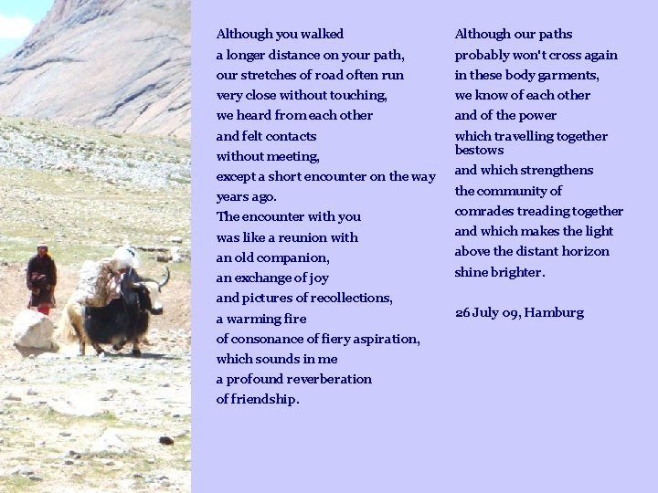 Although you walked Although our paths a longer distance on your path, probably won't