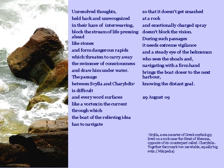 Unresolved thoughts, so that it doesn't get smashed held back and unrecognized at a