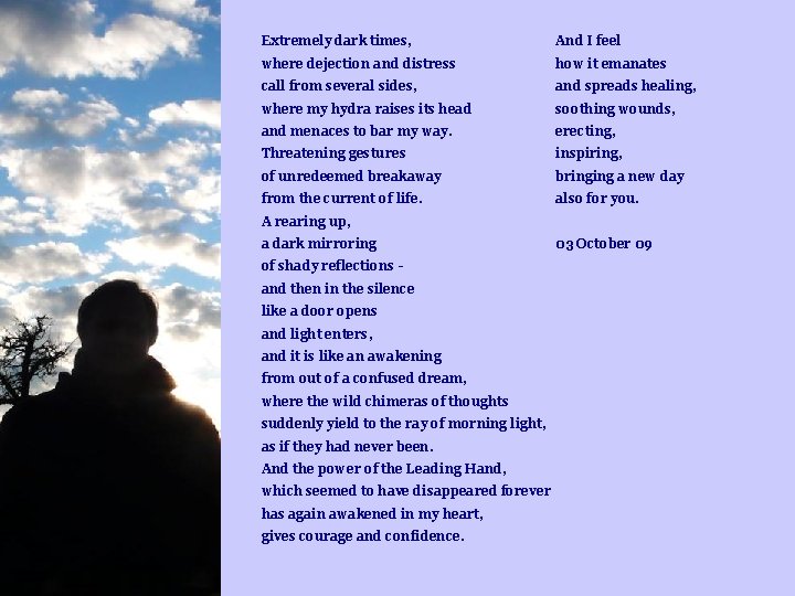 Extremely dark times, And I feel where dejection and distress how it emanates call