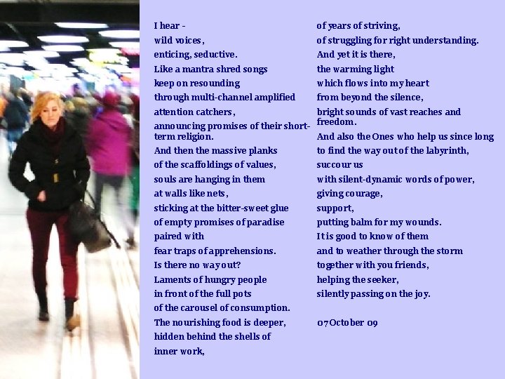 I hear - of years of striving, wild voices, of struggling for right understanding.