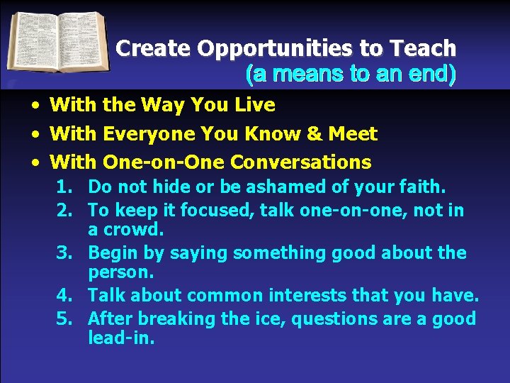 Create Opportunities to Teach • With the Way You Live • With Everyone You