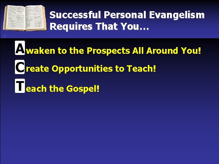 Successful Personal Evangelism Requires That You… A waken to the Prospects All Around You!