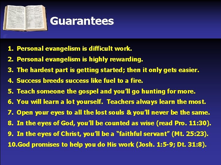 Guarantees 1. Personal evangelism is difficult work. 2. Personal evangelism is highly rewarding. 3.