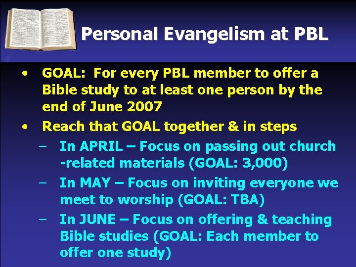 Personal Evangelism at PBL • GOAL: For every PBL member to offer a Bible