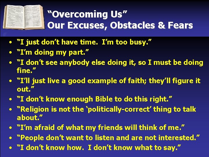 “Overcoming Us” Our Excuses, Obstacles & Fears • “I just don’t have time. I’m