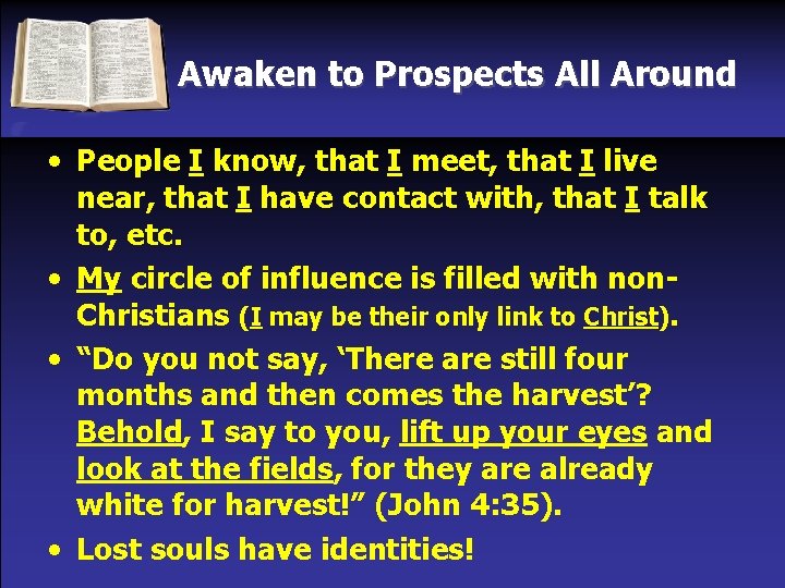 Awaken to Prospects All Around • People I know, that I meet, that I