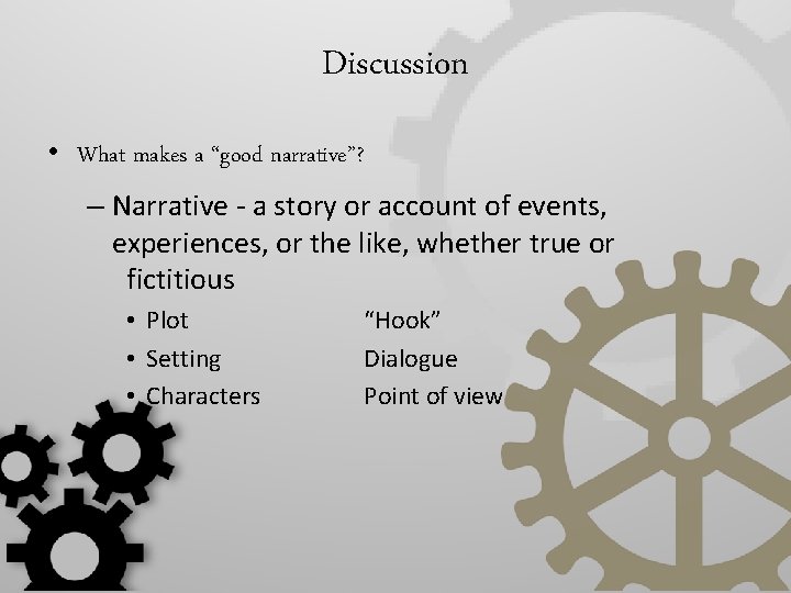 Discussion • What makes a “good narrative”? – Narrative - a story or account