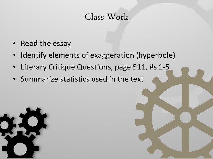 Class Work • • Read the essay Identify elements of exaggeration (hyperbole) Literary Critique