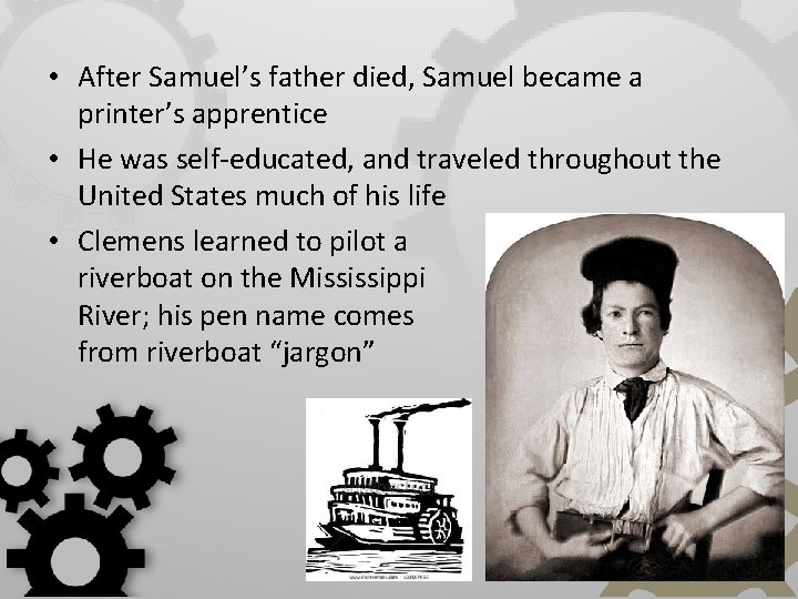  • After Samuel’s father died, Samuel became a printer’s apprentice • He was