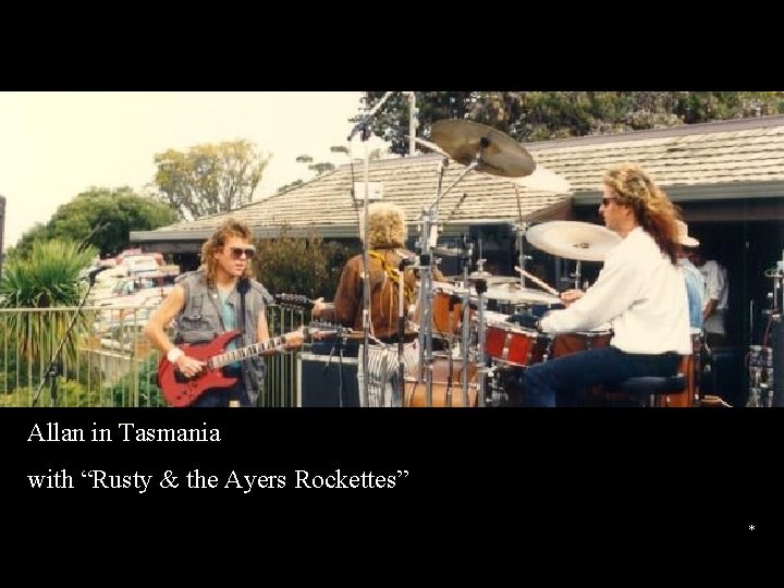 Allan in Tasmania with “Rusty & the Ayers Rockettes” * 