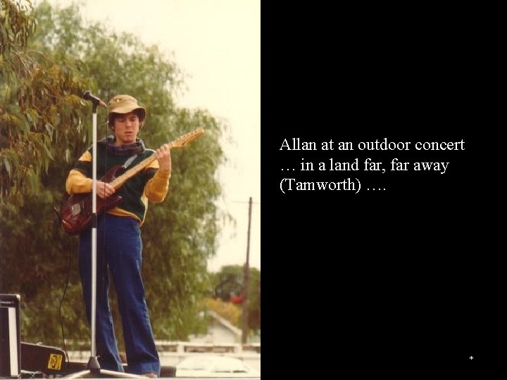 Allan at an outdoor concert … in a land far, far away (Tamworth) ….