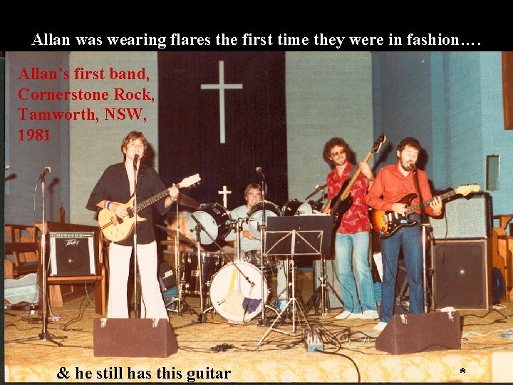 Allan was wearing flares the first time they were in fashion…. Allan’s first band,