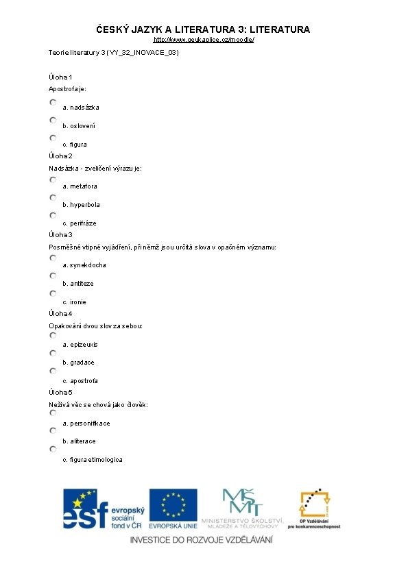 ČESKÝ JAZYK A LITERATURA 3: LITERATURA http: //www. geukaplice. cz/moodle/ Teorie literatury 3 (VY_32_INOVACE_03)