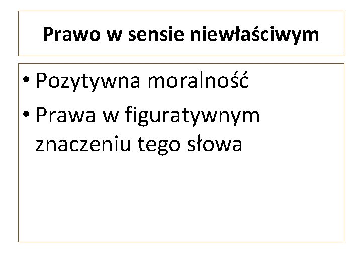 Prawo w sensie niewłaściwym • Pozytywna moralność • Prawa w figuratywnym znaczeniu tego słowa