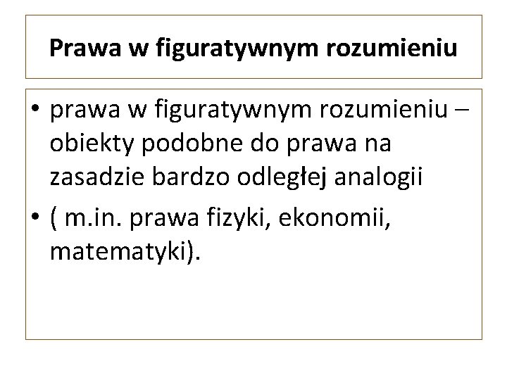 Prawa w figuratywnym rozumieniu • prawa w figuratywnym rozumieniu – obiekty podobne do prawa