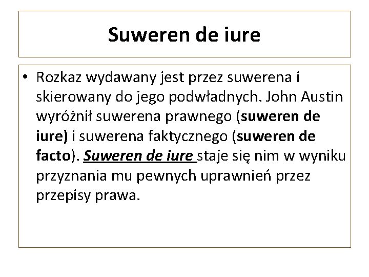 Suweren de iure • Rozkaz wydawany jest przez suwerena i skierowany do jego podwładnych.