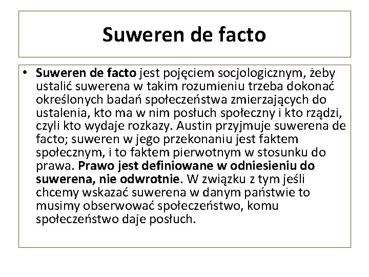 Suweren de facto • Suweren de facto jest pojęciem socjologicznym, żeby ustalić suwerena w