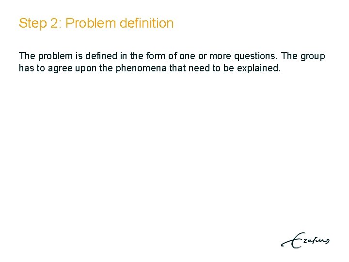 Step 2: Problem definition The problem is defined in the form of one or