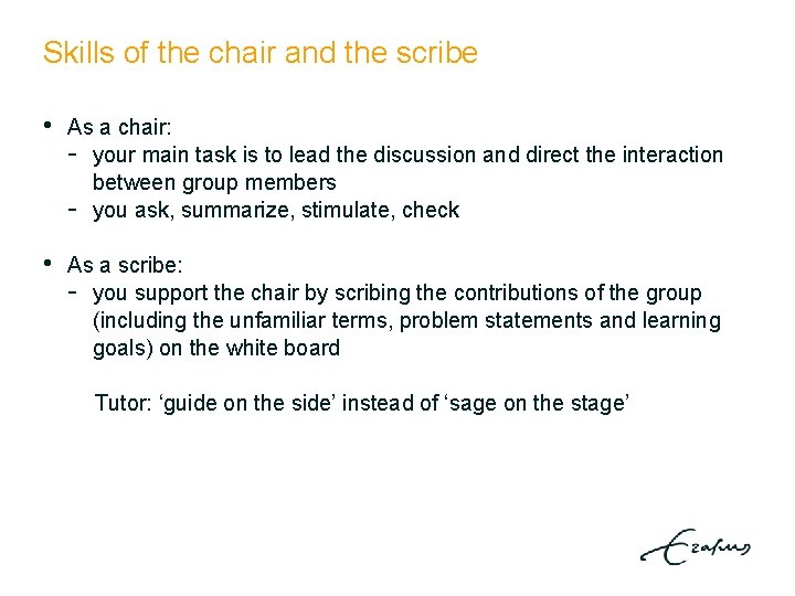 Skills of the chair and the scribe • As a chair: - your main