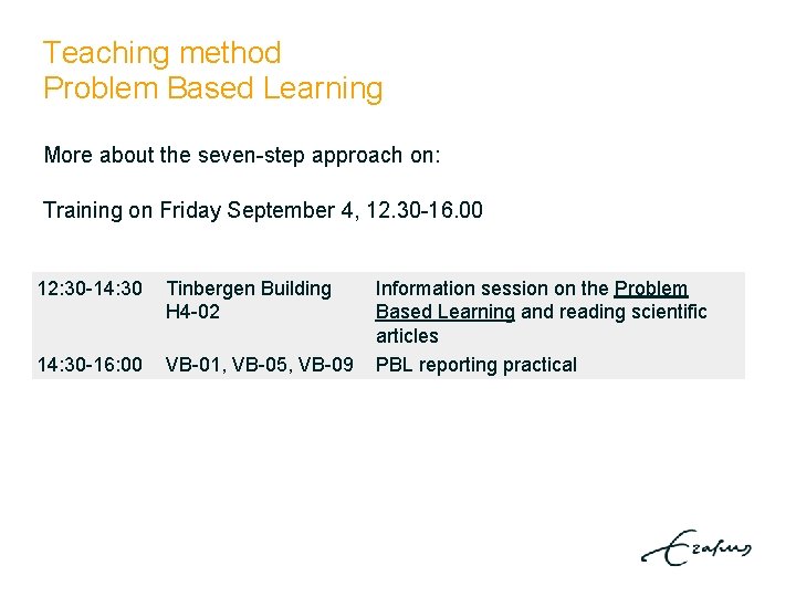 Teaching method Problem Based Learning More about the seven-step approach on: Training on Friday