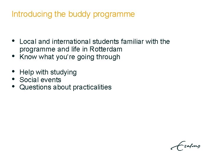Introducing the buddy programme • • Local and international students familiar with the programme