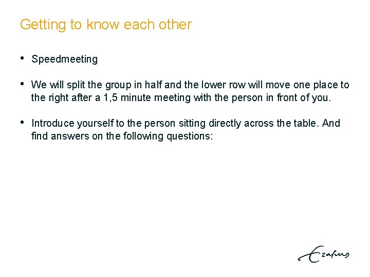 Getting to know each other • Speedmeeting • We will split the group in