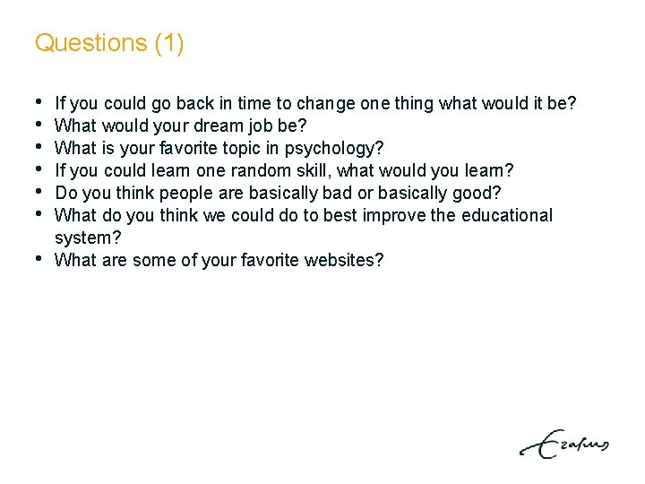 Questions (1) • • If you could go back in time to change one