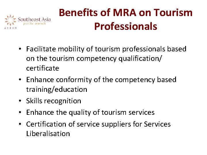 Benefits of MRA on Tourism Professionals • Facilitate mobility of tourism professionals based on