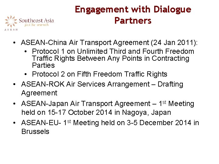 Engagement with Dialogue Partners • ASEAN-China Air Transport Agreement (24 Jan 2011): • Protocol