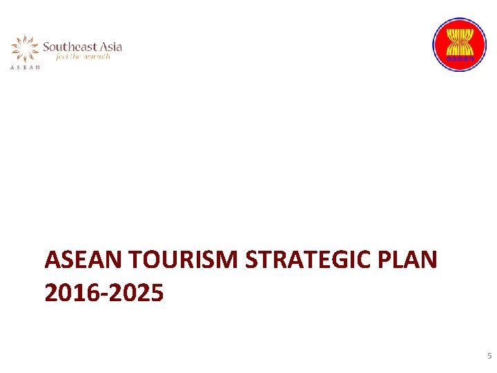  ASEAN TOURISM STRATEGIC PLAN 2016 -2025 5 