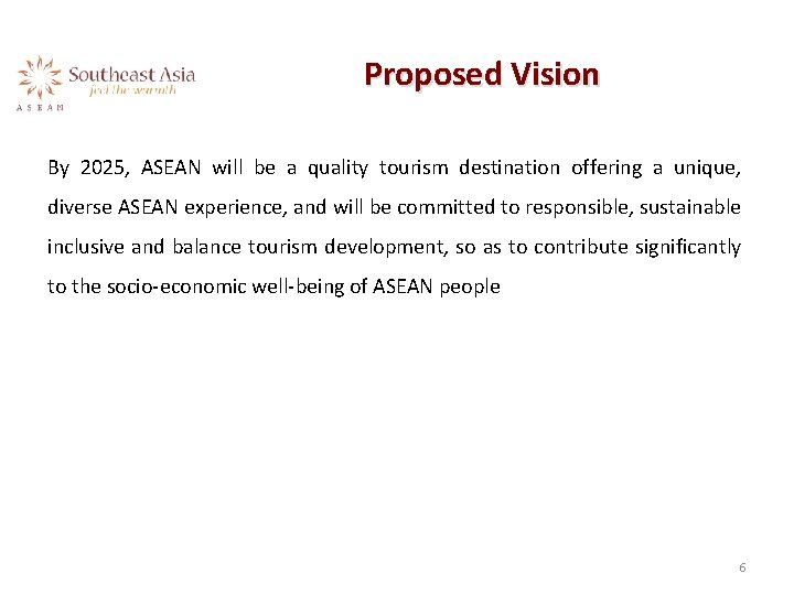 Proposed Vision By 2025, ASEAN will be a quality tourism destination offering a unique,