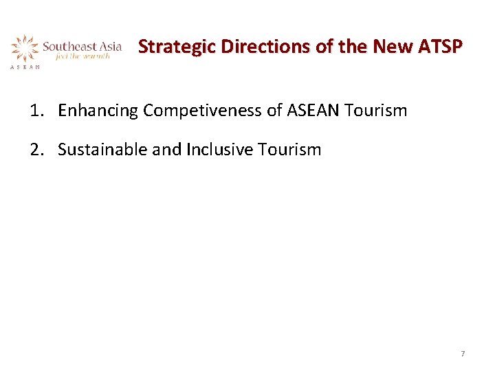 Strategic Directions of the New ATSP 1. Enhancing Competiveness of ASEAN Tourism 2. Sustainable