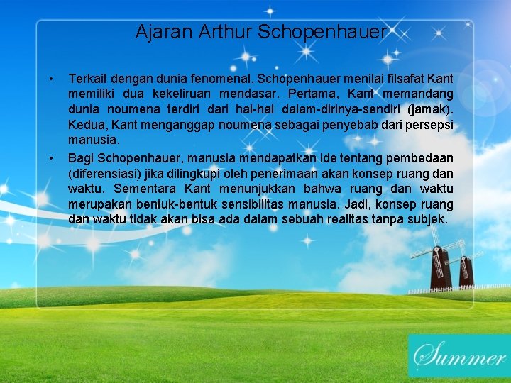 Ajaran Arthur Schopenhauer • • Terkait dengan dunia fenomenal, Schopenhauer menilai filsafat Kant memiliki