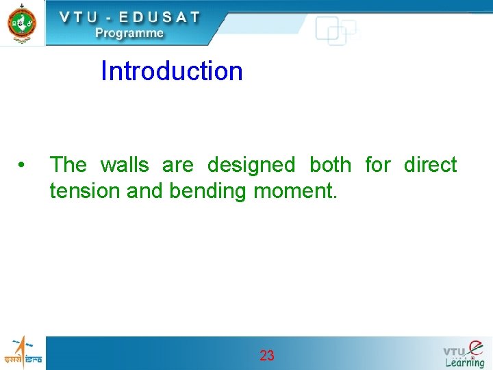 Introduction • The walls are designed both for direct tension and bending moment. 23