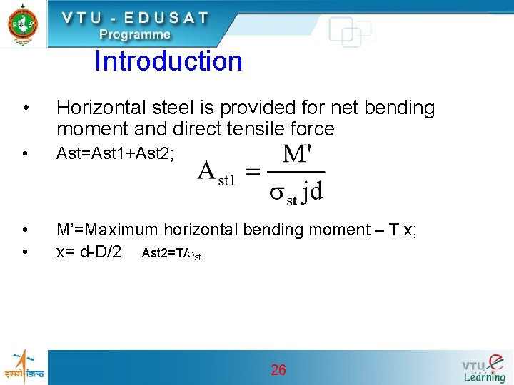 Introduction • Horizontal steel is provided for net bending moment and direct tensile force