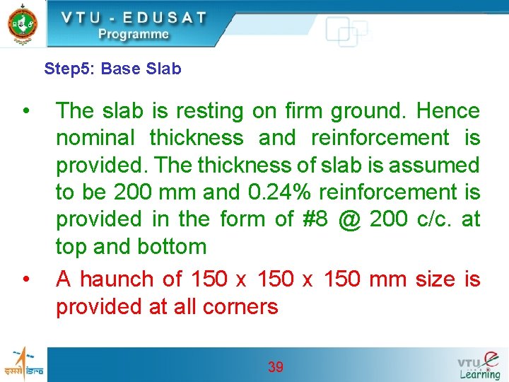 Step 5: Base Slab • • The slab is resting on firm ground. Hence