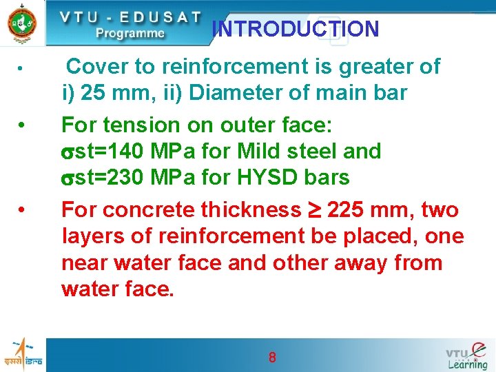 INTRODUCTION • • • Cover to reinforcement is greater of i) 25 mm, ii)