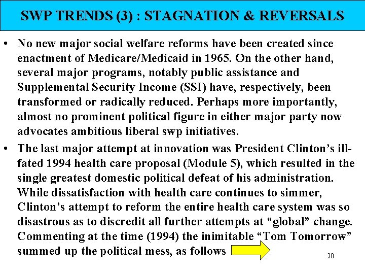 SWP TRENDS (3) : STAGNATION & REVERSALS • No new major social welfare reforms