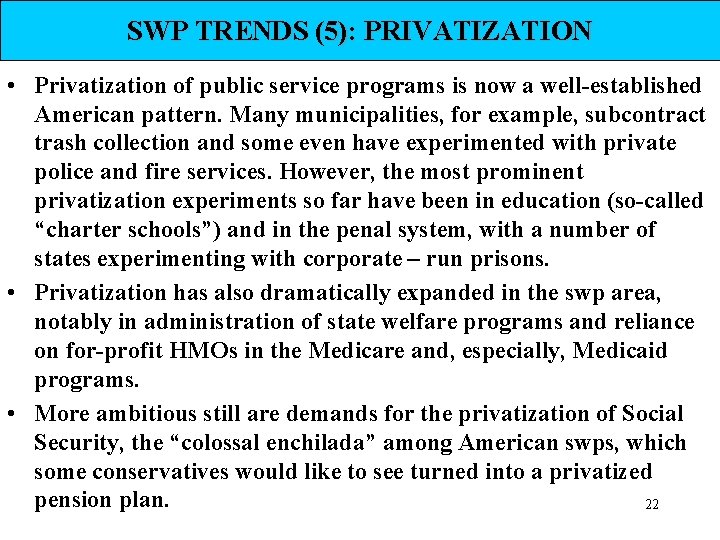 SWP TRENDS (5): PRIVATIZATION • Privatization of public service programs is now a well-established