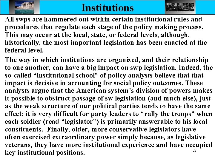 Institutions All swps are hammered out within certain institutional rules and procedures that regulate