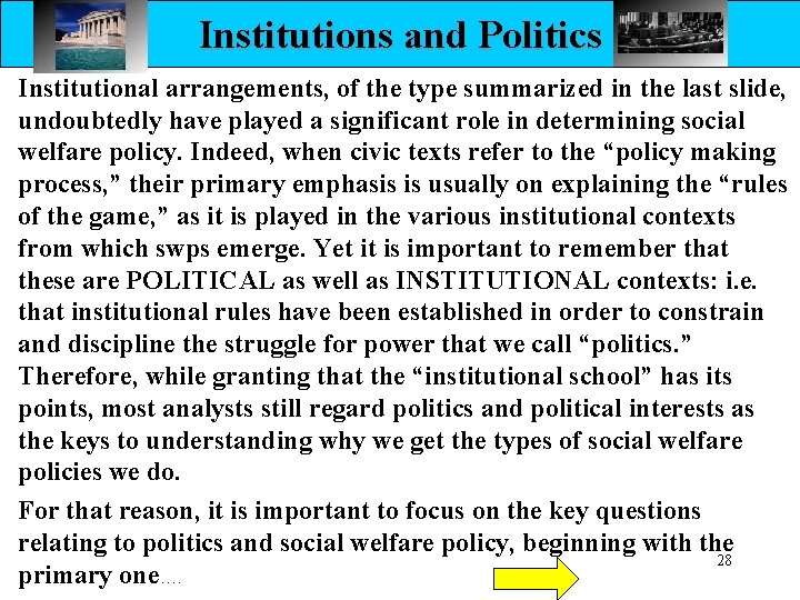 Institutions and Politics Institutional arrangements, of the type summarized in the last slide, undoubtedly