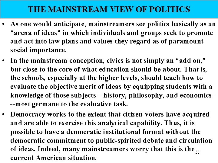 THE MAINSTREAM VIEW OF POLITICS • As one would anticipate, mainstreamers see politics basically